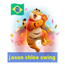 jason chloe swing